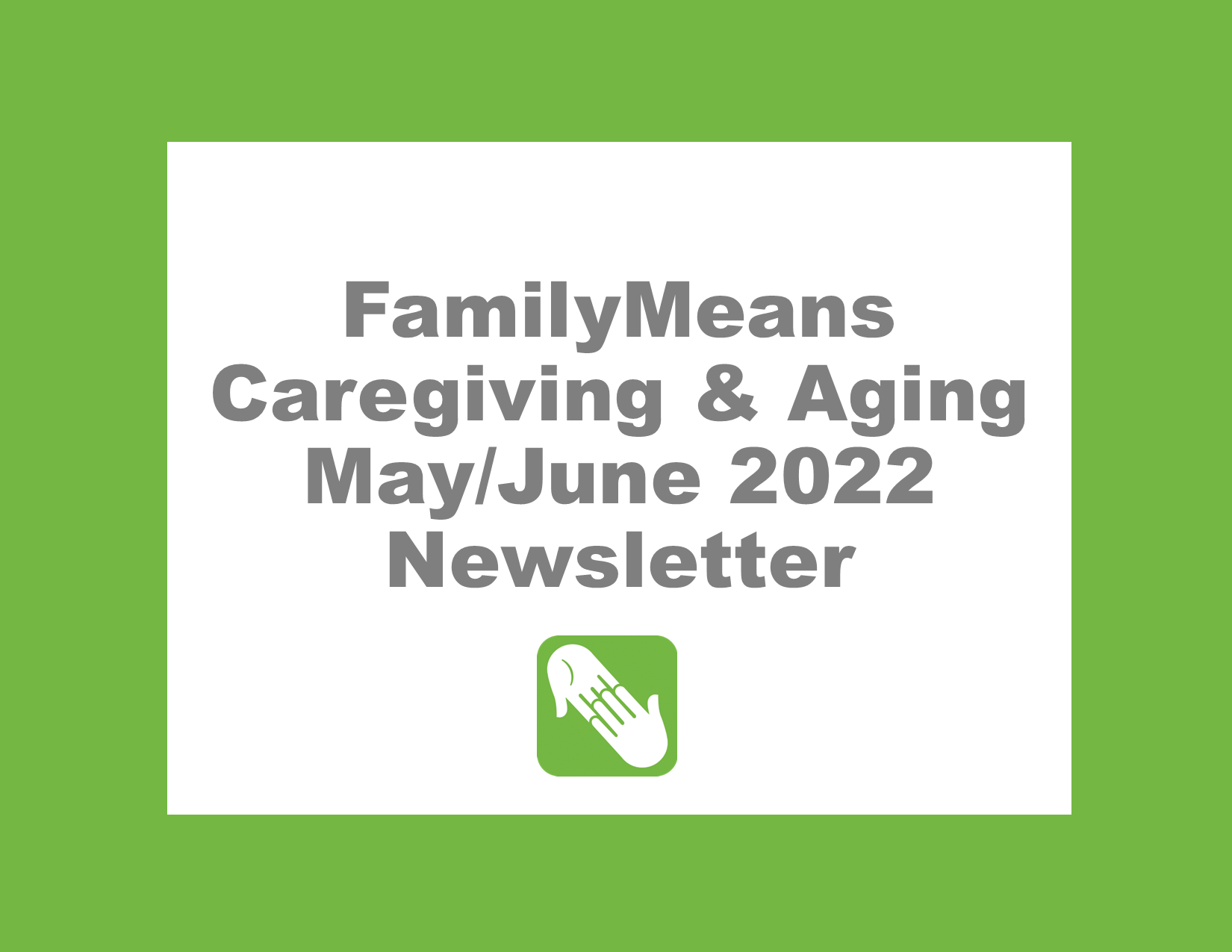 Caregiving & Aging May/June 2022 Newsletter